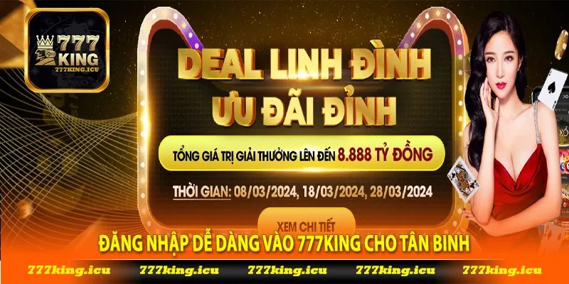 Đăng nhập dễ dàng vào 777king cho tân binh