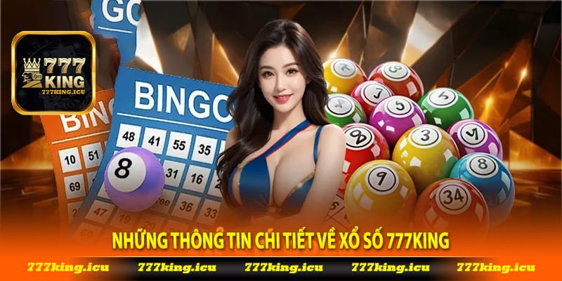 Xổ Số 777king – Giải Trí Đỉnh Cao Rinh Ngay Quà Khủng